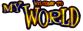 �o0�o0WeLcOmE To mY wOrLd�o0�o�0